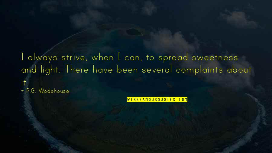 Beyong Quotes By P.G. Wodehouse: I always strive, when I can, to spread