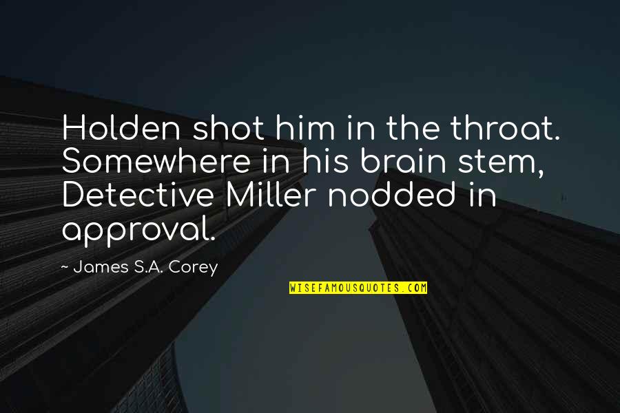 Bezahlen Partizip Quotes By James S.A. Corey: Holden shot him in the throat. Somewhere in