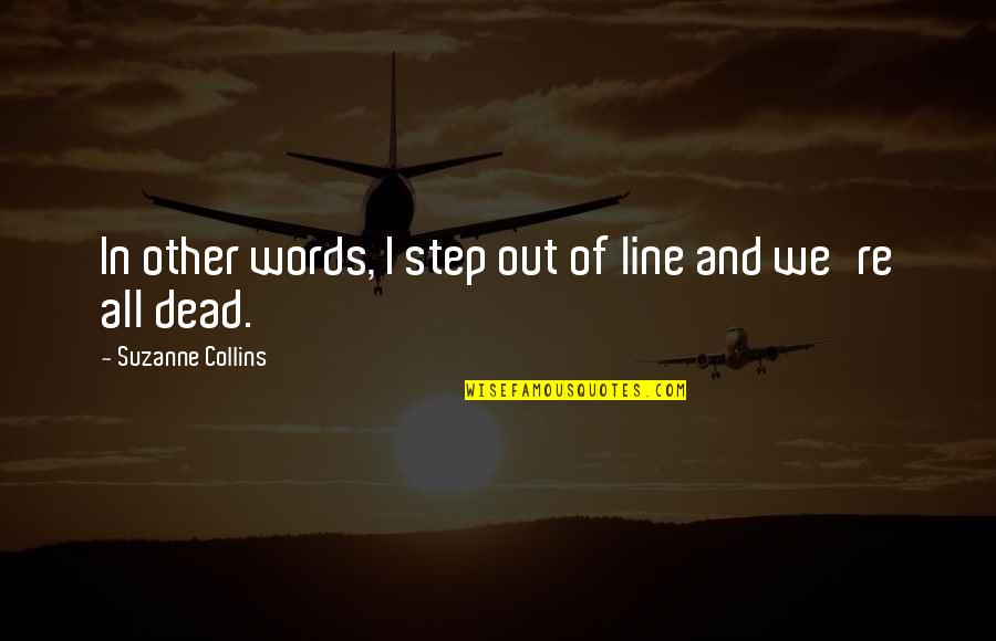 Bezahlen Partizip Quotes By Suzanne Collins: In other words, I step out of line