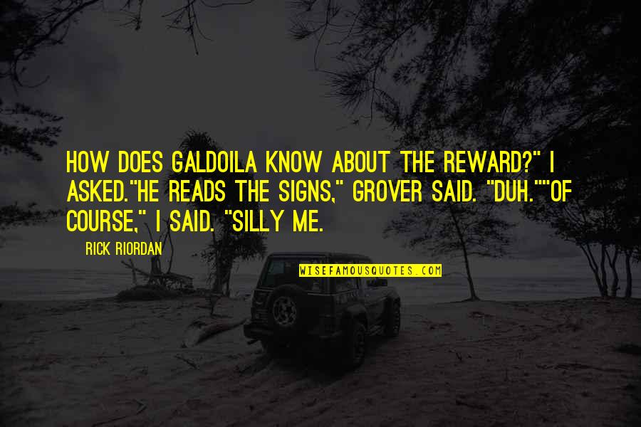 Bezahlt Translate Quotes By Rick Riordan: How does Galdoila know about the reward?" i