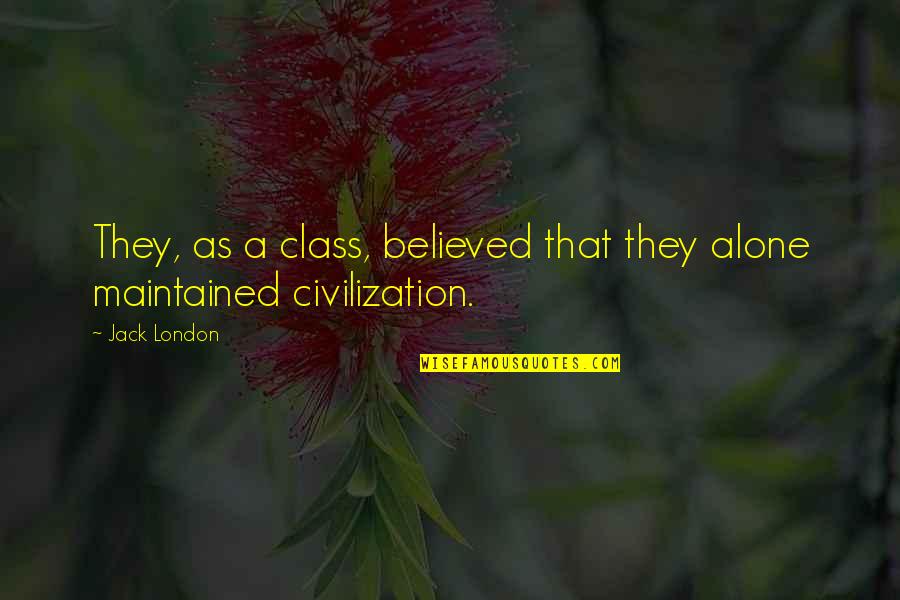 Bezark Illinois Quotes By Jack London: They, as a class, believed that they alone