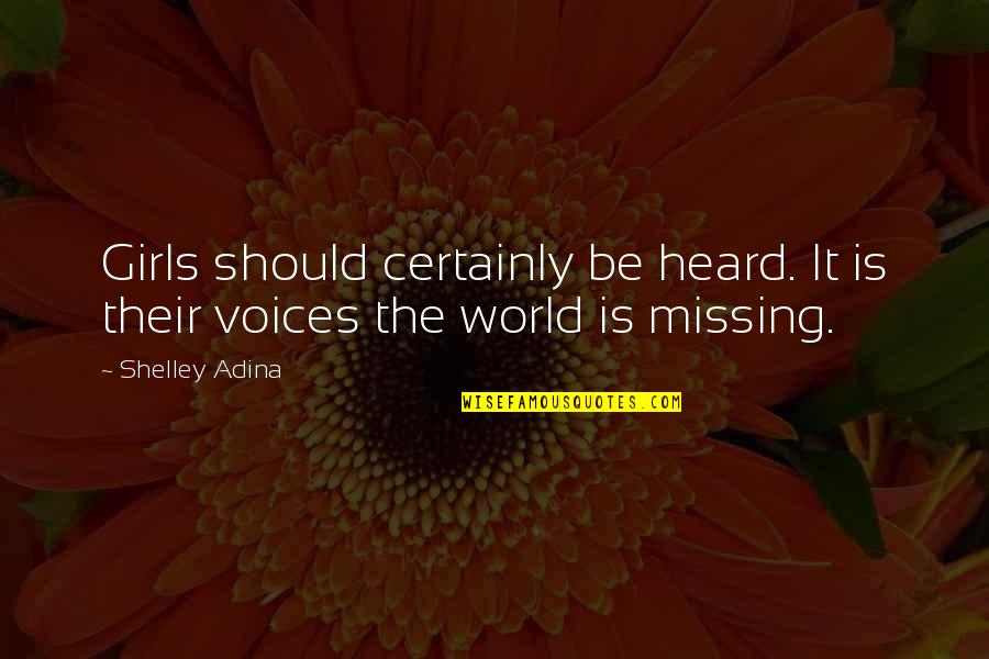 Bezazos Quotes By Shelley Adina: Girls should certainly be heard. It is their