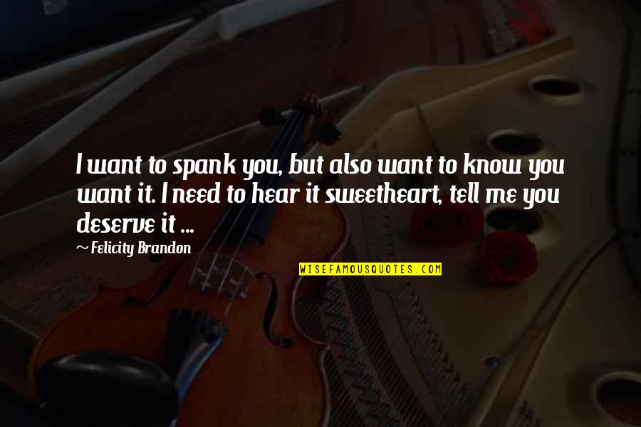 Bezecka Kombineza Quotes By Felicity Brandon: I want to spank you, but also want