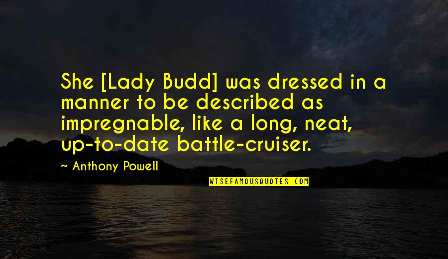 Bezelye Quotes By Anthony Powell: She [Lady Budd] was dressed in a manner