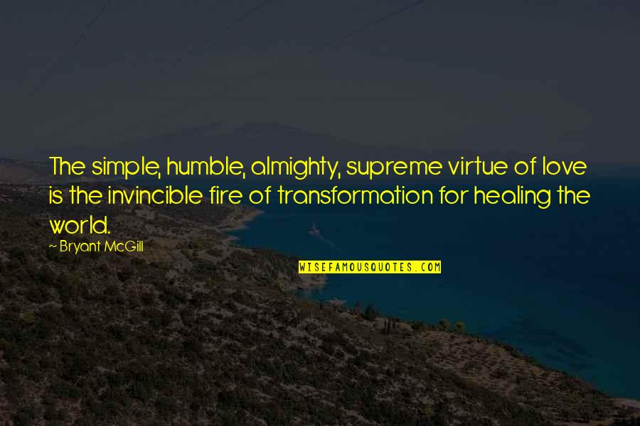 Bezoar Quotes By Bryant McGill: The simple, humble, almighty, supreme virtue of love