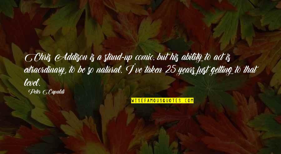 Bezoar Quotes By Peter Capaldi: Chris Addison is a stand-up comic, but his Bezoar Quotes By Peter Capaldi: Chris Addison is a stand-up comic, but his