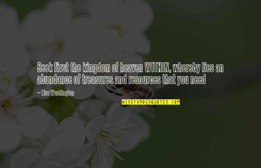 Bezorgdheid Vertaling Quotes By Lisa Washington: Seek first the kingdom of heaven WITHIN, whereby Bezorgdheid Vertaling Quotes By Lisa Washington: Seek first the kingdom of heaven WITHIN, whereby