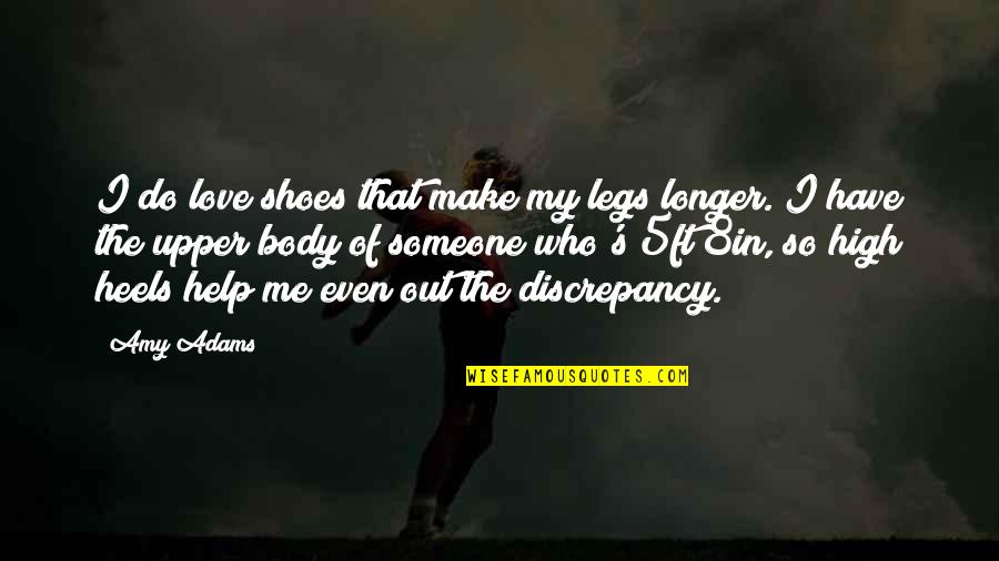 Bezpecn Quotes By Amy Adams: I do love shoes that make my legs