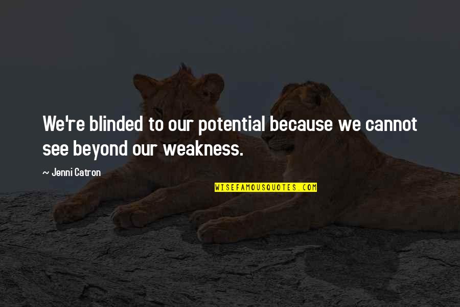 Bezrat Mug Quotes By Jenni Catron: We're blinded to our potential because we cannot