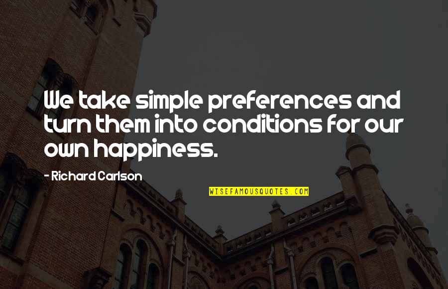 Bezrat Mug Quotes By Richard Carlson: We take simple preferences and turn them into