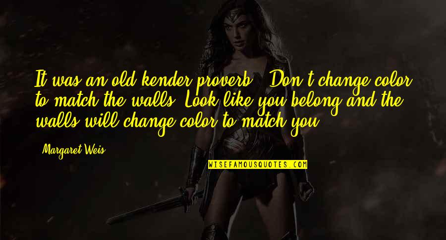 Bezubaan Kab Quotes By Margaret Weis: It was an old kender proverb - Don't