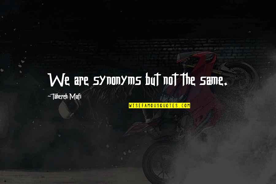Bezwarend Quotes By Tahereh Mafi: We are synonyms but not the same.