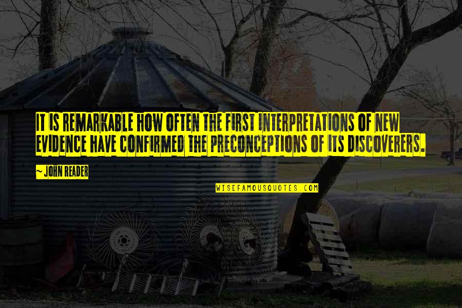 Bezzerides Cultivators Quotes By John Reader: It is remarkable how often the first interpretations Bezzerides Cultivators Quotes By John Reader: It is remarkable how often the first interpretations