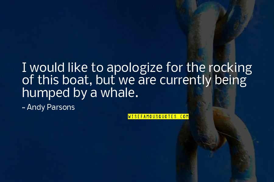 Bezzle Blackstone Quotes By Andy Parsons: I would like to apologize for the rocking