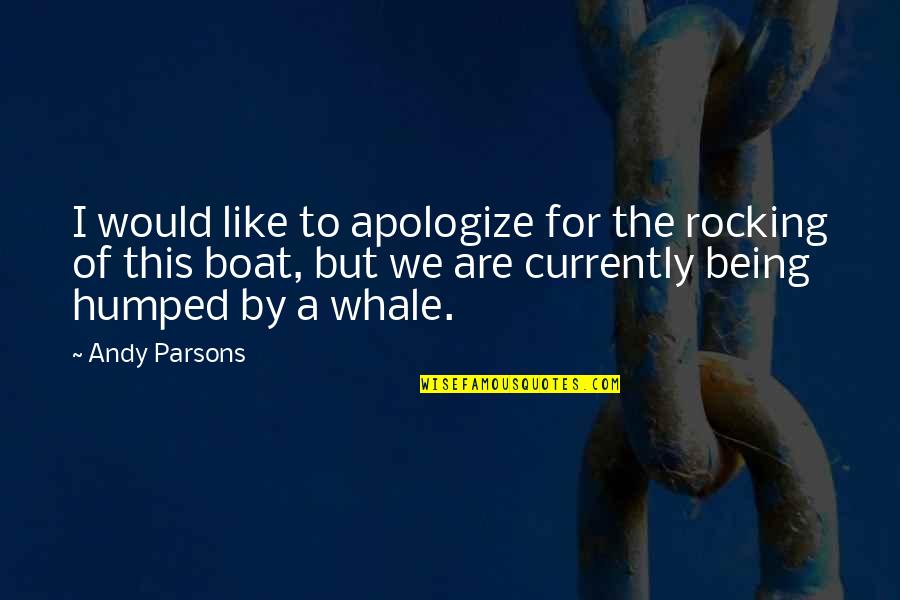 Bezzle Blackstone Quotes By Andy Parsons: I would like to apologize for the rocking Bezzle Blackstone Quotes By Andy Parsons: I would like to apologize for the rocking