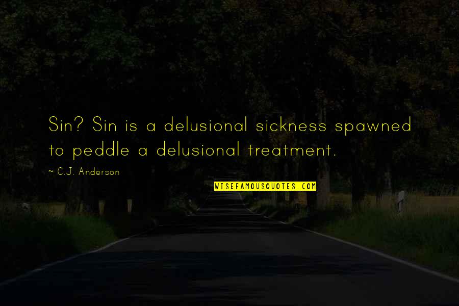 Bf Missing Gf Quotes By C.J. Anderson: Sin? Sin is a delusional sickness spawned to