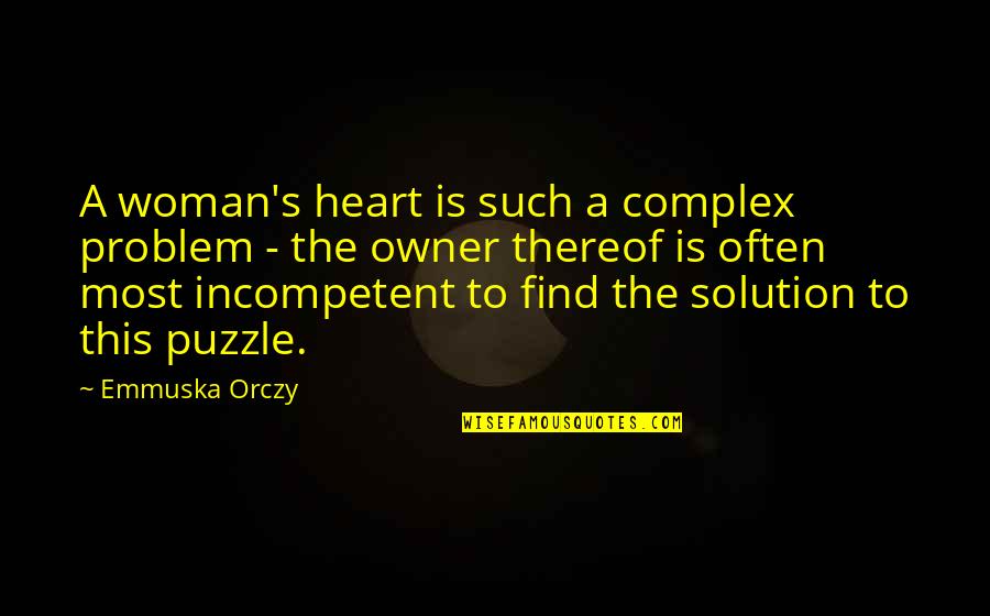 Bf3 Us Soldier Quotes By Emmuska Orczy: A woman's heart is such a complex problem