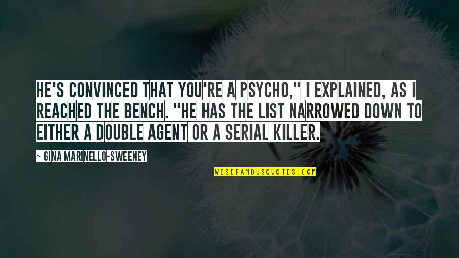 Bf4 American Quotes By Gina Marinello-Sweeney: He's convinced that you're a psycho," I explained,