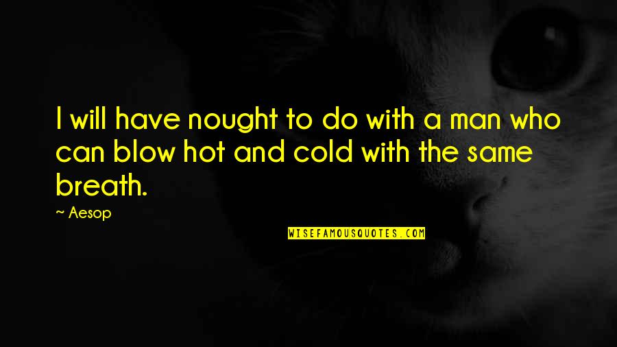 Bfcu Quotes By Aesop: I will have nought to do with a