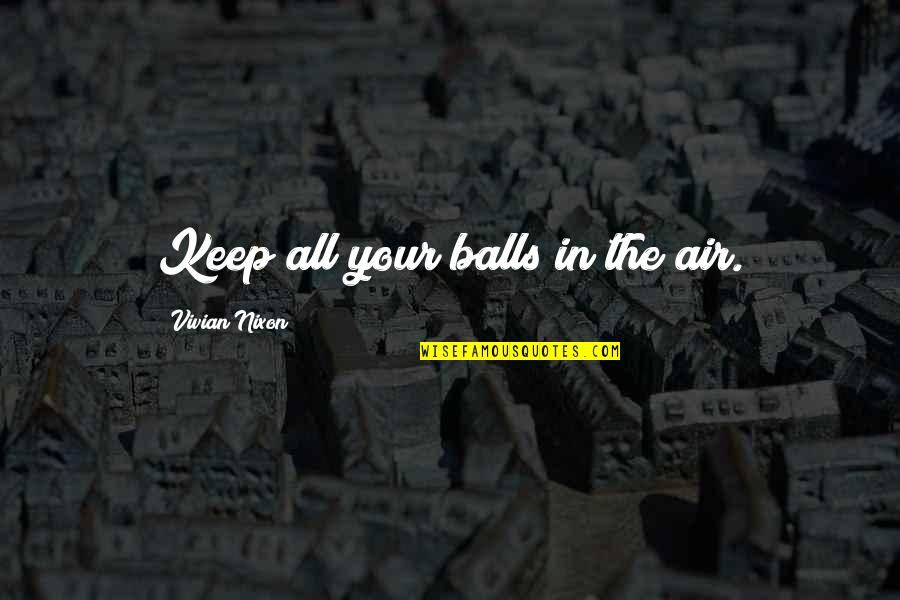 Bff Drawing Quotes By Vivian Nixon: Keep all your balls in the air.