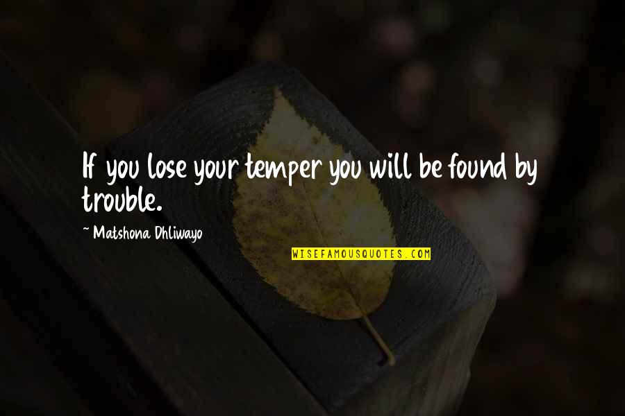 Bff Matching Quotes By Matshona Dhliwayo: If you lose your temper you will be