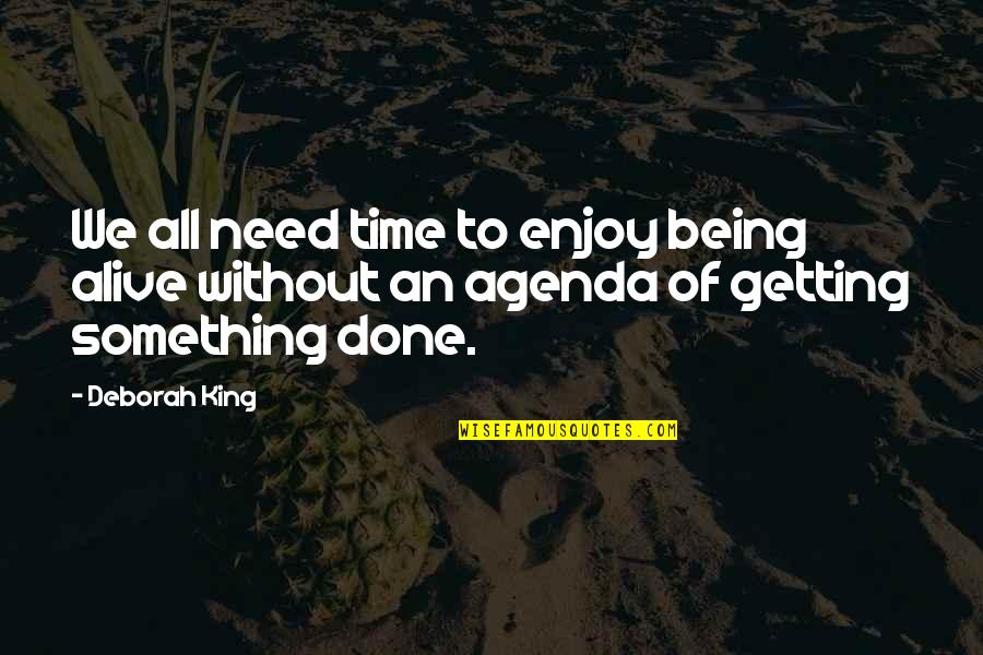 Bff Tagalog Quotes By Deborah King: We all need time to enjoy being alive