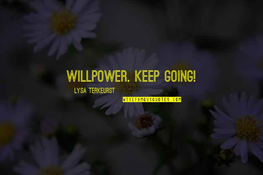 Bff Tagalog Quotes By Lysa TerKeurst: willpower. Keep going!