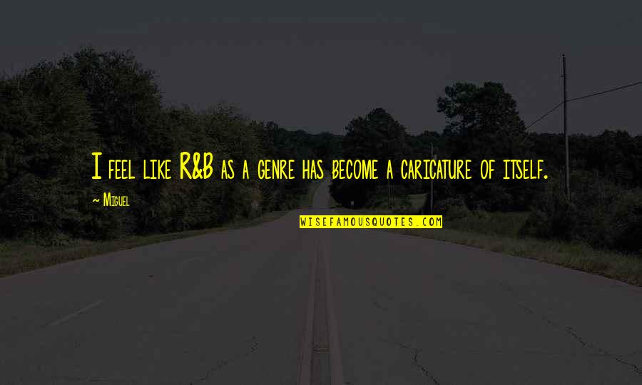 B'ful Quotes By Miguel: I feel like R&B as a genre has