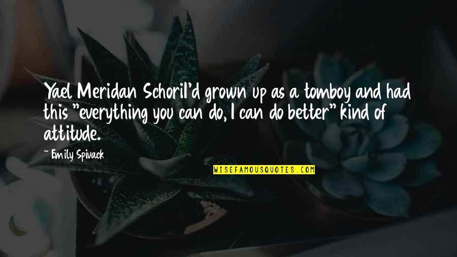 Bg Rapper Quotes By Emily Spivack: Yael Meridan SchoriI'd grown up as a tomboy Bg Rapper Quotes By Emily Spivack: Yael Meridan SchoriI'd grown up as a tomboy