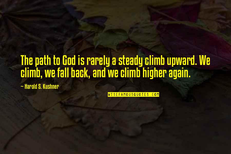 Bg Tilak Quotes By Harold S. Kushner: The path to God is rarely a steady Bg Tilak Quotes By Harold S. Kushner: The path to God is rarely a steady