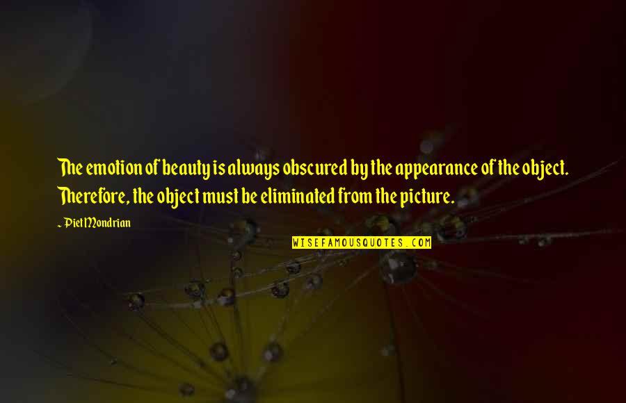 Bgan Quotes By Piet Mondrian: The emotion of beauty is always obscured by Bgan Quotes By Piet Mondrian: The emotion of beauty is always obscured by