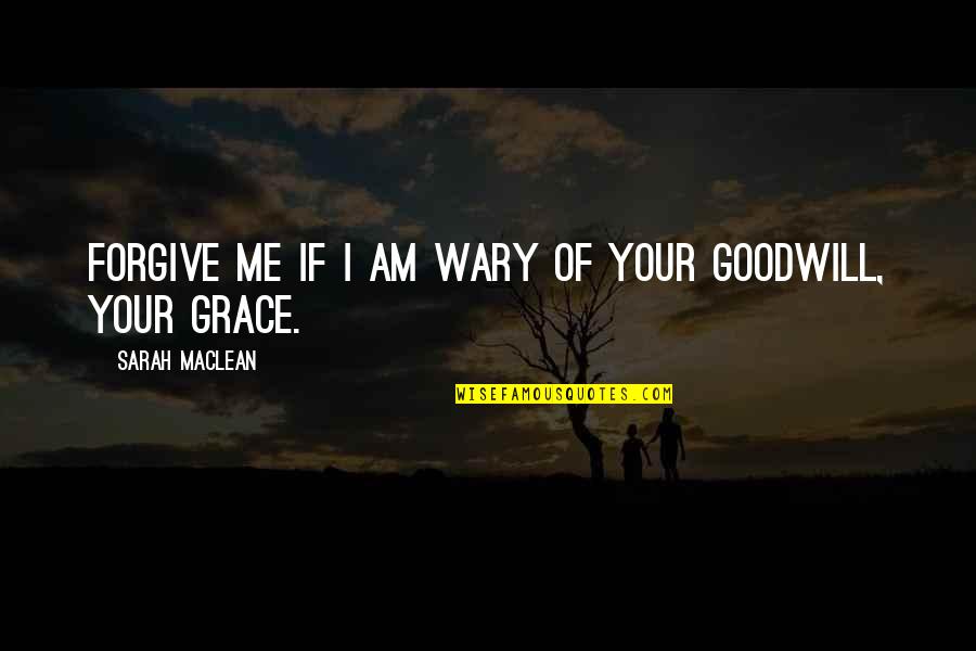 Bgas Quote Quotes By Sarah MacLean: Forgive me if I am wary of your Bgas Quote Quotes By Sarah MacLean: Forgive me if I am wary of your
