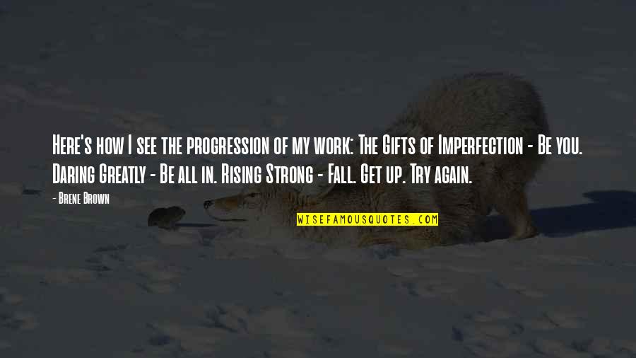Bgc9 Quotes By Brene Brown: Here's how I see the progression of my