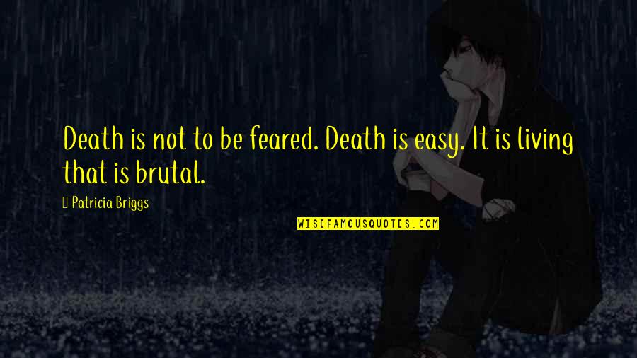 Bgod Design Quotes By Patricia Briggs: Death is not to be feared. Death is Bgod Design Quotes By Patricia Briggs: Death is not to be feared. Death is