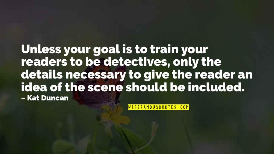 Bgs Quotes By Kat Duncan: Unless your goal is to train your readers Bgs Quotes By Kat Duncan: Unless your goal is to train your readers