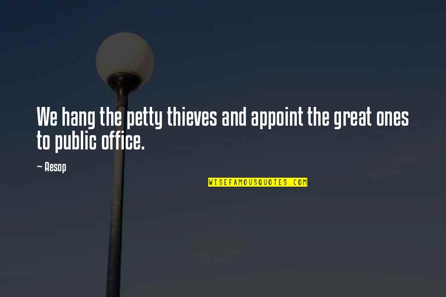 Bgsu Bookstore Quotes By Aesop: We hang the petty thieves and appoint the