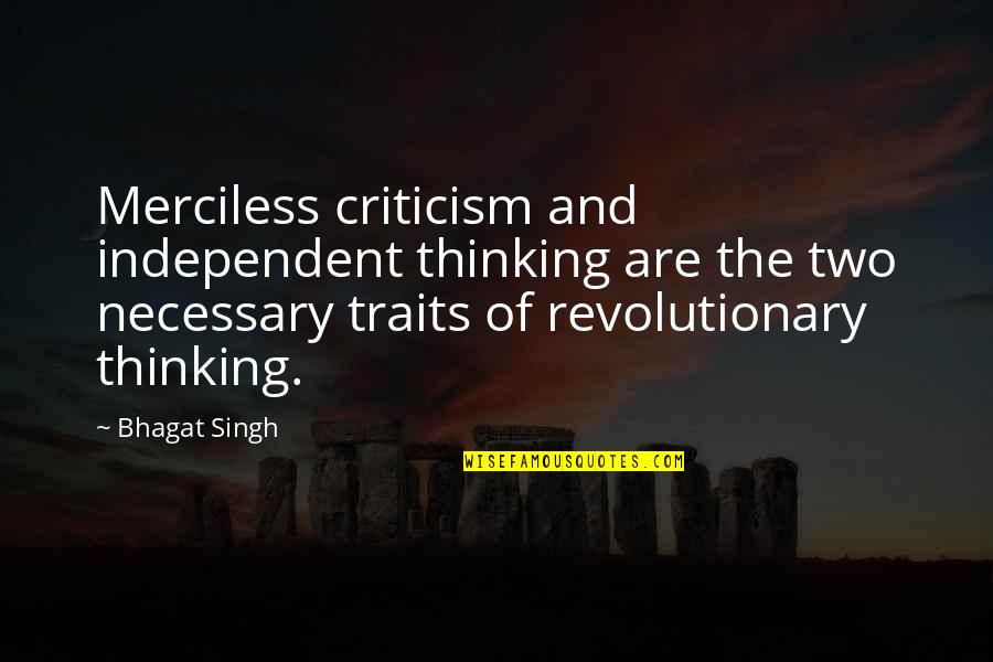 Bhagat Quotes By Bhagat Singh: Merciless criticism and independent thinking are the two