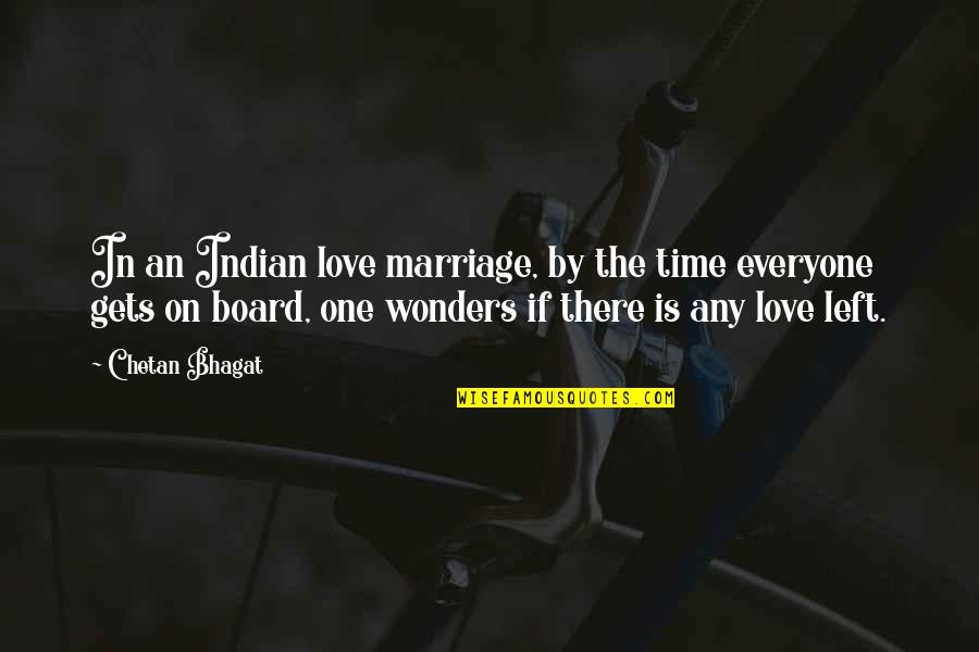 Bhagat Quotes By Chetan Bhagat: In an Indian love marriage, by the time