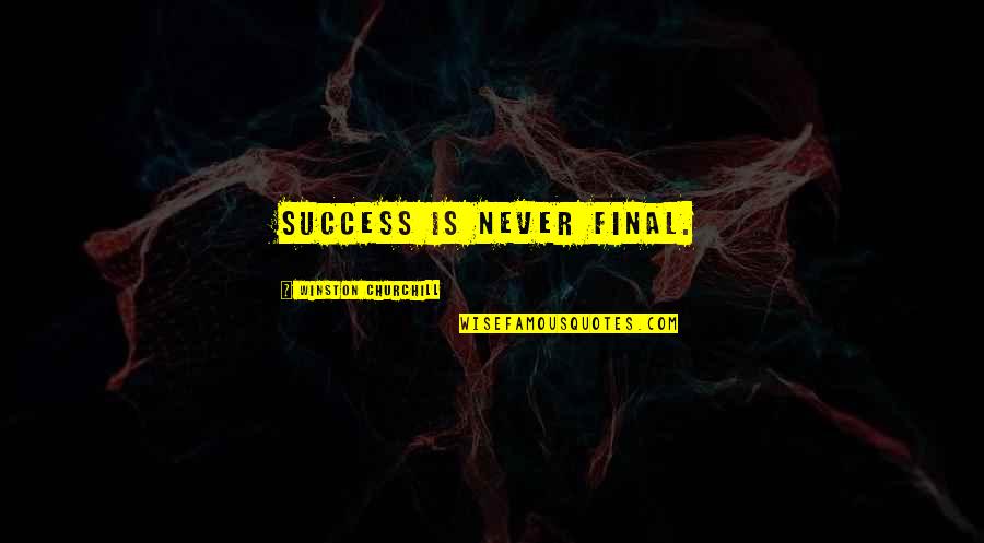 Bhagat Singh Thind Quotes By Winston Churchill: Success is never final.