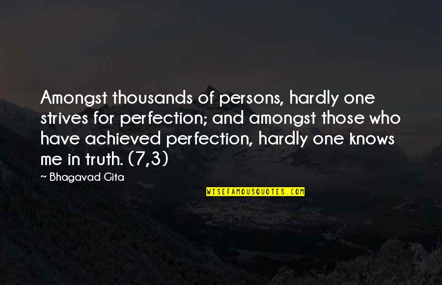 Bhagavad Gita Best Quotes By Bhagavad Gita: Amongst thousands of persons, hardly one strives for