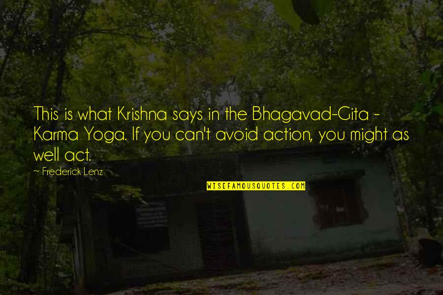Bhagavad Gita Best Quotes By Frederick Lenz: This is what Krishna says in the Bhagavad-Gita