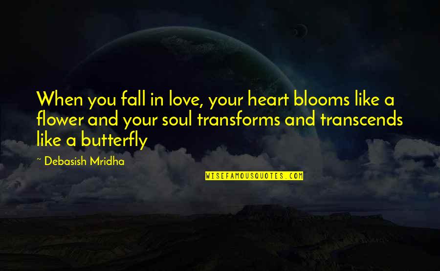 Bhagavad Gita Life After Death Quotes By Debasish Mridha: When you fall in love, your heart blooms