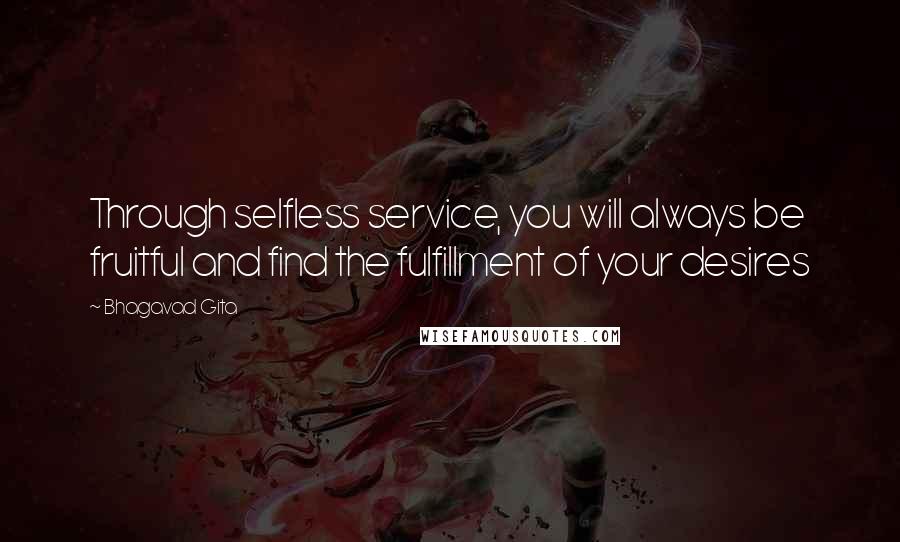 Bhagavad Gita quotes: Through selfless service, you will always be fruitful and find the fulfillment of your desires