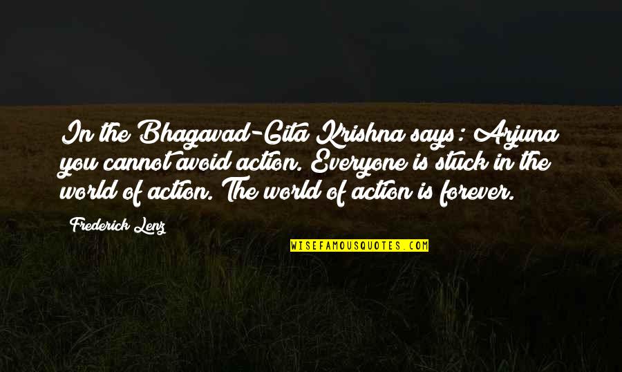 Bhagavad Gita Quotes By Frederick Lenz: In the Bhagavad-Gita Krishna says: Arjuna you cannot