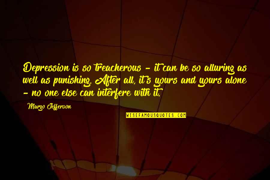 Bhagavad Gita Quotes Quotes By Margo Jefferson: Depression is so treacherous - it can be Bhagavad Gita Quotes Quotes By Margo Jefferson: Depression is so treacherous - it can be