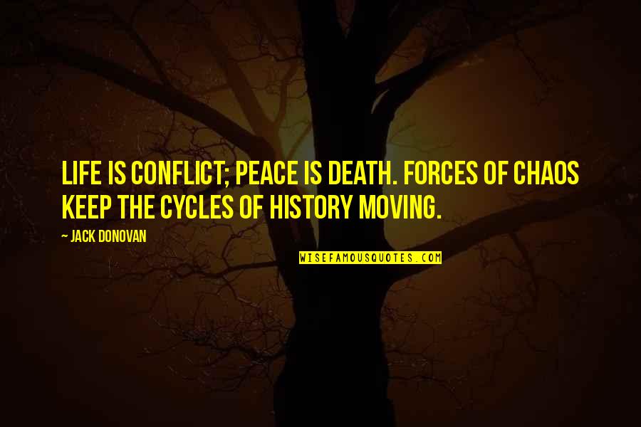 Bhagavatam In Telugu Quotes By Jack Donovan: Life is conflict; peace is death. Forces of