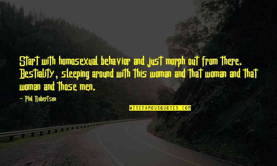 Bhagavatam Stories Quotes By Phil Robertson: Start with homosexual behavior and just morph out Bhagavatam Stories Quotes By Phil Robertson: Start with homosexual behavior and just morph out