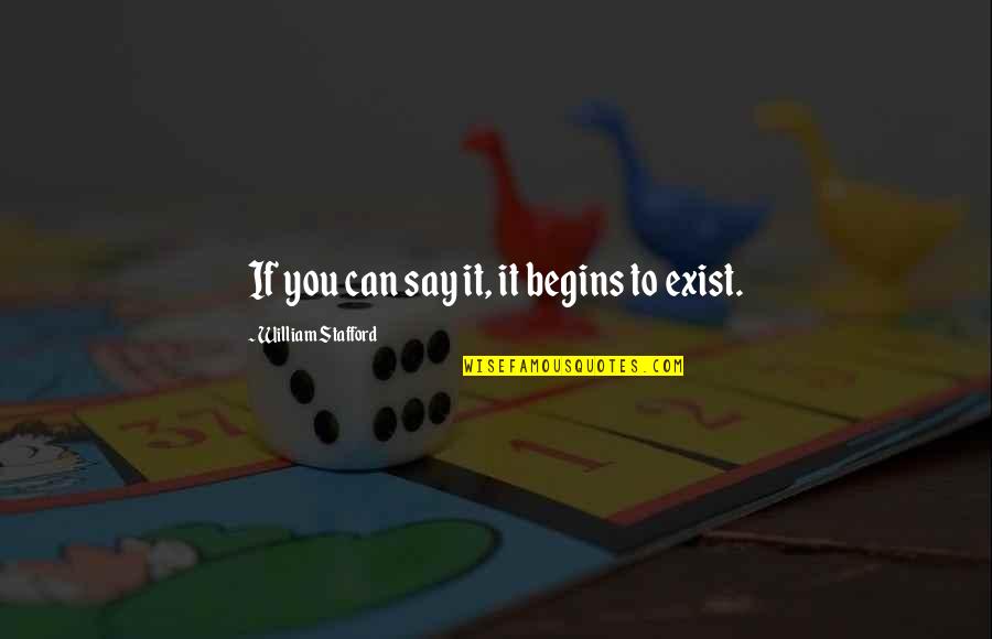 Bhagavathi Amman Quotes By William Stafford: If you can say it, it begins to Bhagavathi Amman Quotes By William Stafford: If you can say it, it begins to