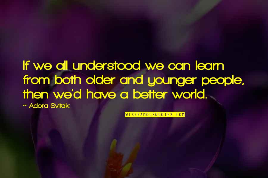 Bhagavathi Seva Quotes By Adora Svitak: If we all understood we can learn from
