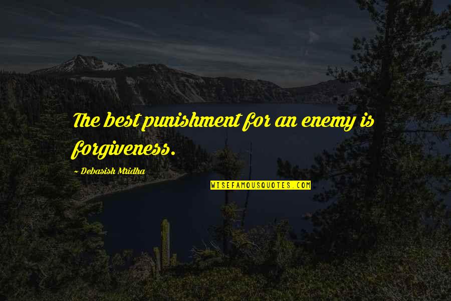 Bhagavathi Temple Quotes By Debasish Mridha: The best punishment for an enemy is forgiveness. Bhagavathi Temple Quotes By Debasish Mridha: The best punishment for an enemy is forgiveness.